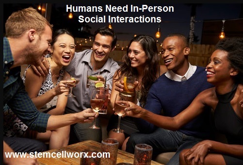 Humans Need In-Person Social Interactions Plus 10 Tips To Help Us Through The Self Isolation Phase o